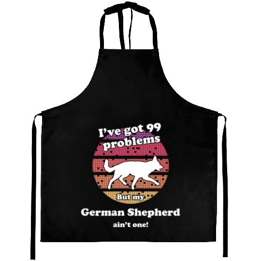 99 Problems But Dog Ain'T One Ger Aprons