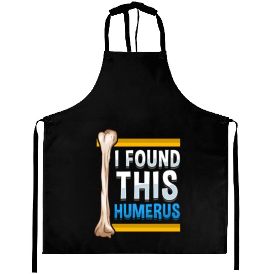 Funny I Found This Humerus Archeologist Bone Pun Aprons