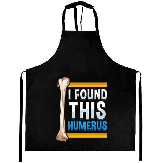 Funny I Found This Humerus Archeologist Bone Pun Aprons