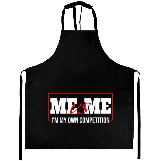 Me Vs Me I'M My Own Competition Aprons