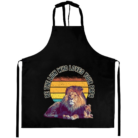 BE THE LION WHO LOVES YOUR PAPA - VINTAGE SUNSET Aprons