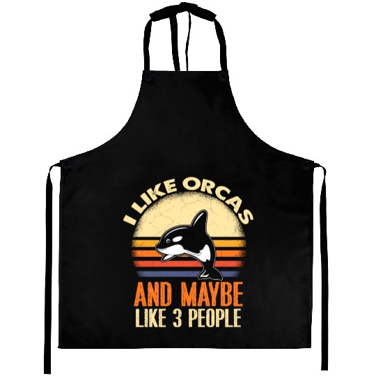 I Like Orcas and Maybe 3 People Orca Aprons
