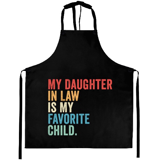 My Daughter in Law is My Favorite Child Aprons