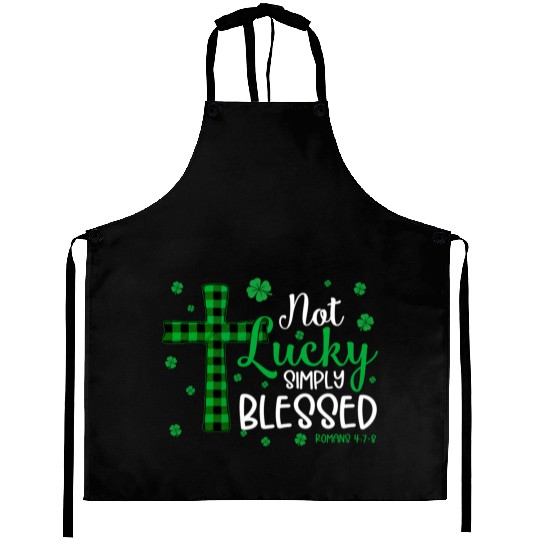 Not Lucky ly Blessed Cross Christian St Patric Day Aprons