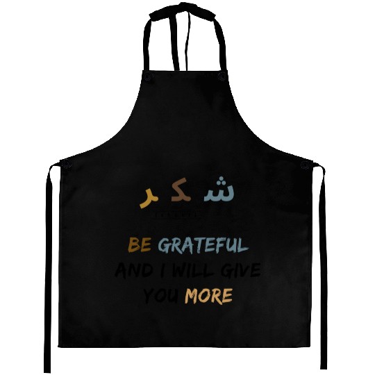 Shukr | be grateful i will give you more | muslims Aprons