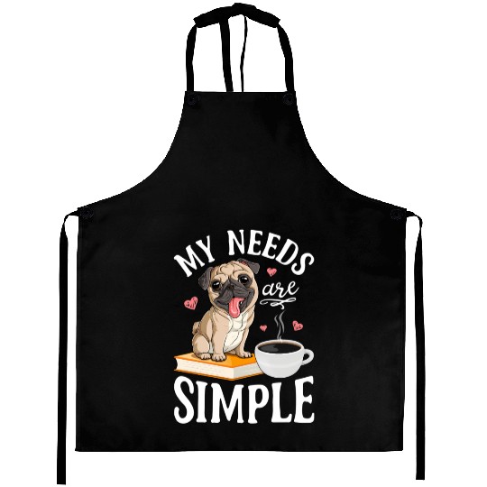 My Needs Are le Pug Dog Book Coffee Aprons