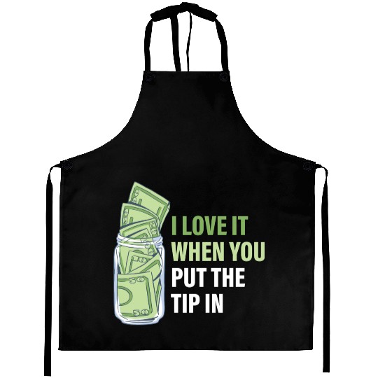 When You Put The Tip In Funny Bartender Aprons