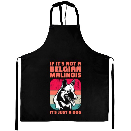 If It's Not A Belgian Malinois Retro Vintage Aprons