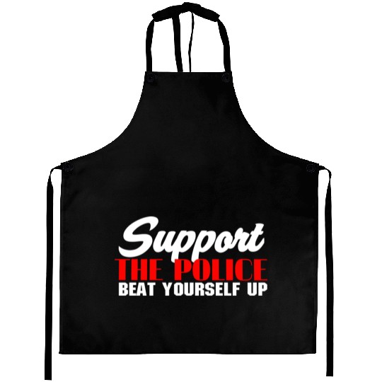 support the police beat yourself up Aprons