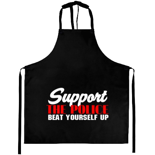 support the police beat yourself up Aprons