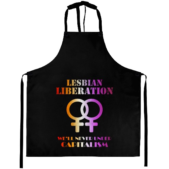 Lesbian liberation we'll never under capitalism Aprons