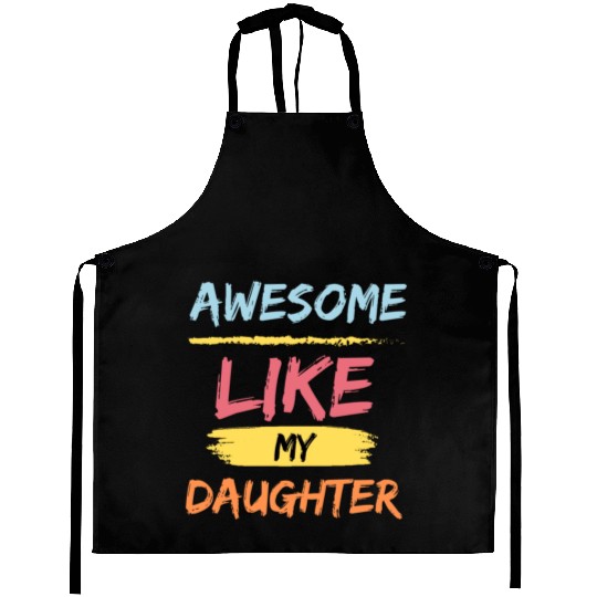 Awesome like my daughter - fathers day Gift idea Aprons