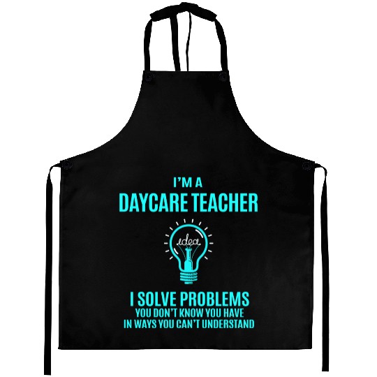 Daycare Teacher Aprons - I Solve Problems Gift It