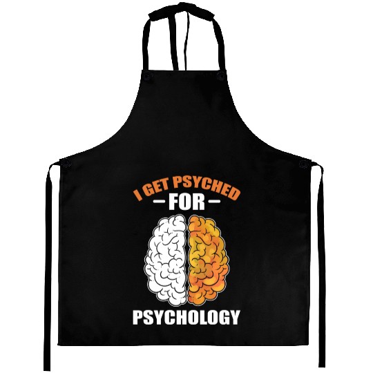 I Get Psyched For Psychology Psychotherapist Aprons