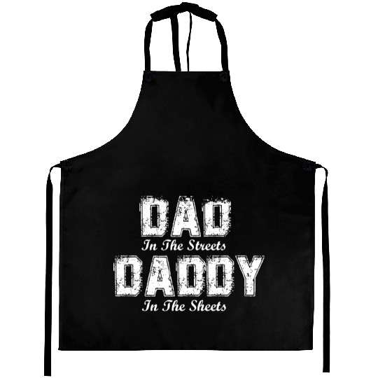 Dad In The Streets Daddy In The Sheets Fathers Day Aprons