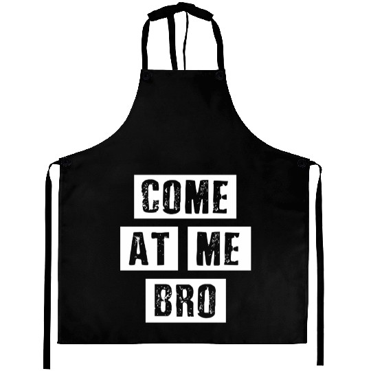 Distressed Come At Me Bro - Oun Internet Meme Aprons