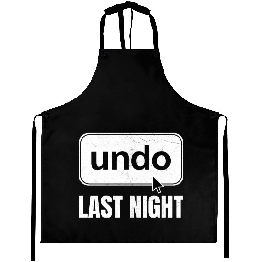 Undo Last Night Funny Next Day Regrets Command Z Aprons
