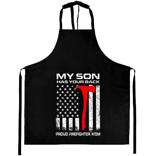 My Son Has Your Back Proud Firefighter Mom Mother' Aprons