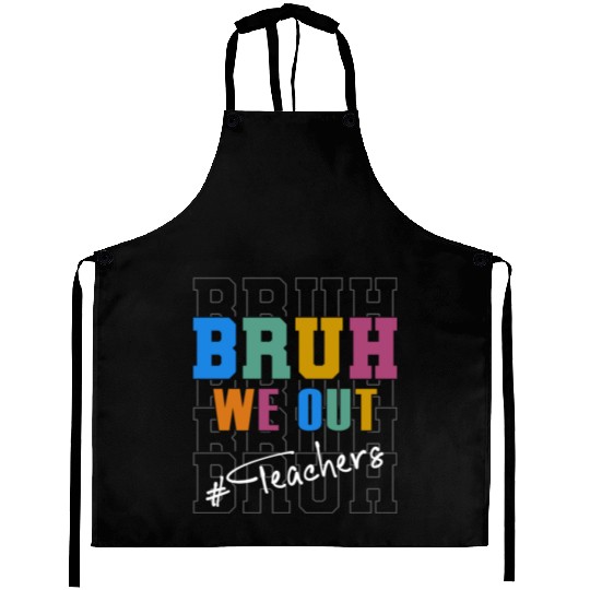 Cute End Of School Year Teacher Summer Bruh We Out Aprons
