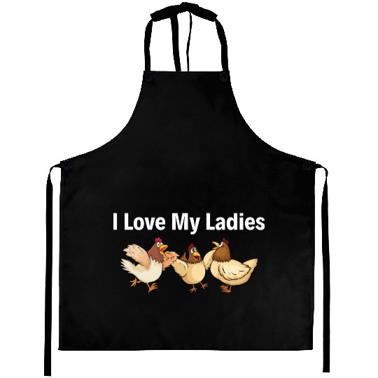 I Love My Ladies Funny Farmers Chicken Aprons