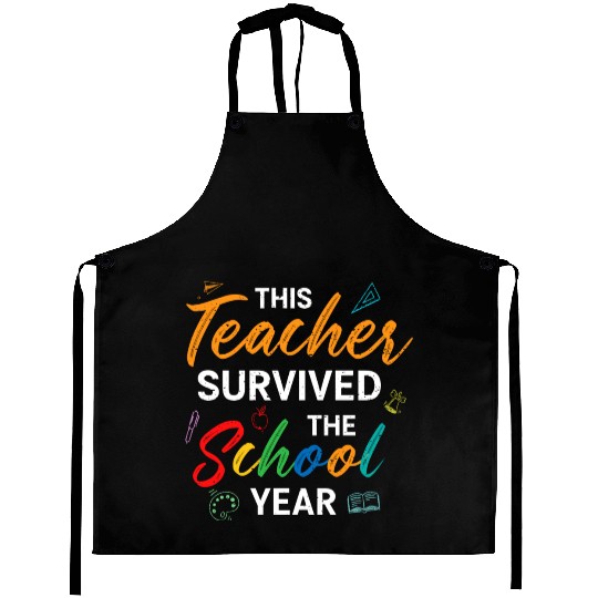 This Teacher Survived The School Year Last Day Aprons