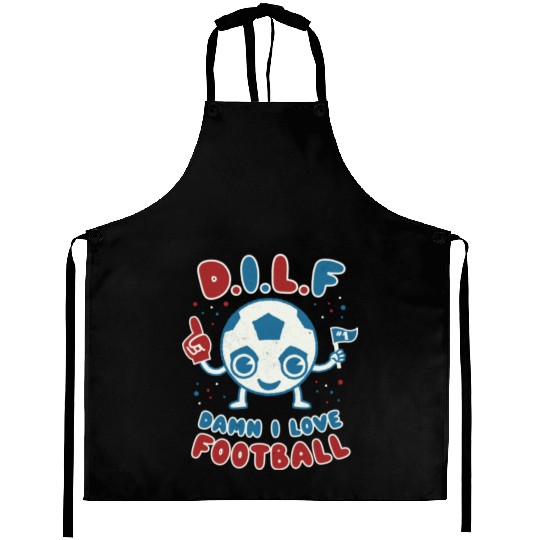 Damn I Love Football Milf Footy Soccer Dad Jokes Aprons