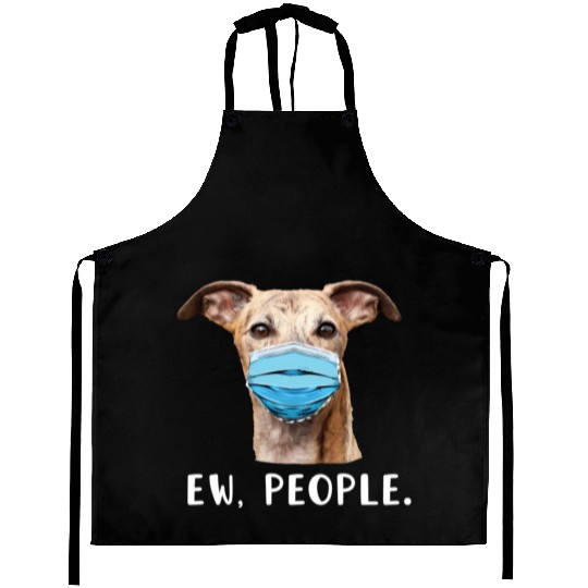 Whippet Greyhound Dog Wearing Face Ew People Aprons