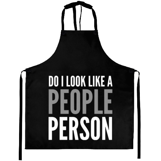 Funny Sayings Do I Look Like A People Person Aprons