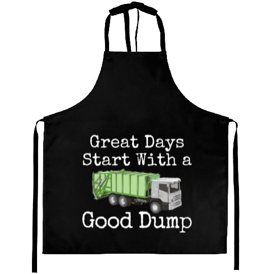 Hilarious Days Start With Good Dump Dustcart Aprons