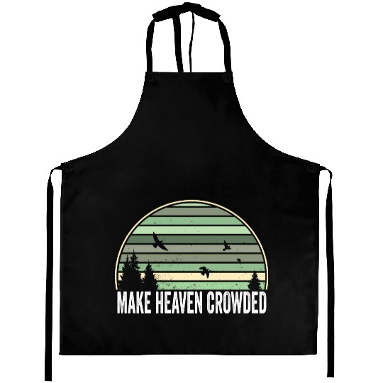 Religious Christian Quote Make Heaven Crowded Aprons