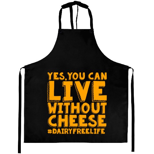 Yes You Can Live Without Cheese Dairy Free Aprons