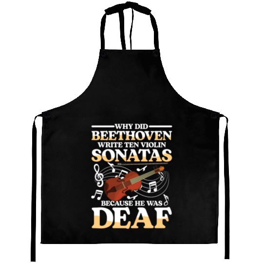 Write Ten Violin Sonatas He Was Deaf Aprons