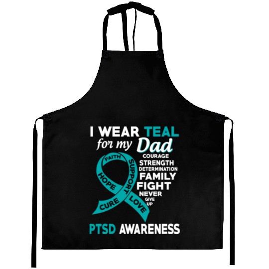 I Wear Teal For My Dad Ptsd Awareness Aprons