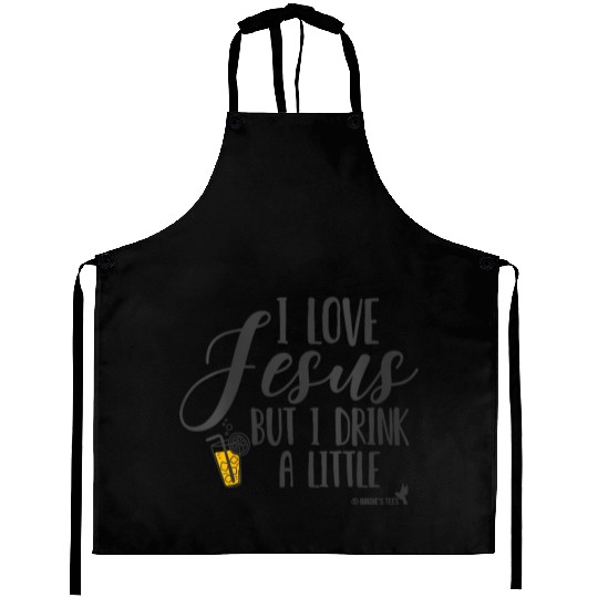 Christian I Love Jesus But I Drink A Little Aprons