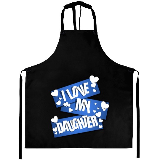I Love My Daughter Aprons