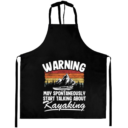 Warning May Talk About Kayaking Kayak Lover Funny Aprons