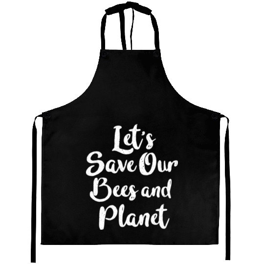 Let s Save Our Bees And Planet Aprons