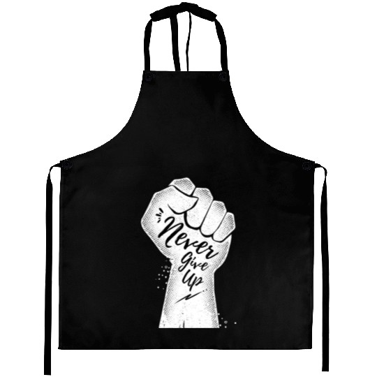 Black and White never give up Aprons