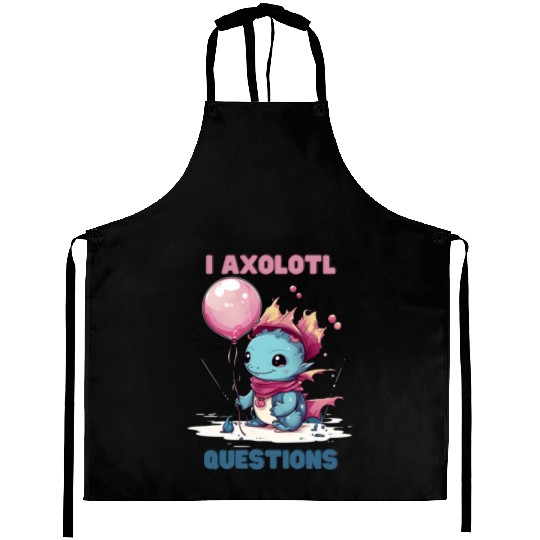 I Axolotl Questions Cute Axolotl Kawaii Aprons