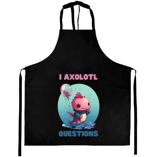 I Axolotl Questions Cute Axolotl Kawaii Aprons