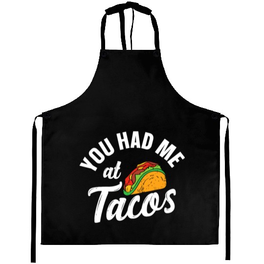 Cinco De Mayo, Taco You Had Me At Tacosyou hadme a Aprons