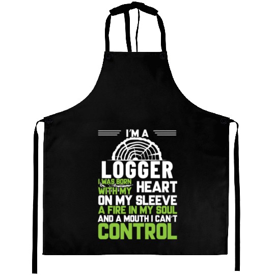 I m A Logger I Was Born With My Heart On My Sleeve Aprons