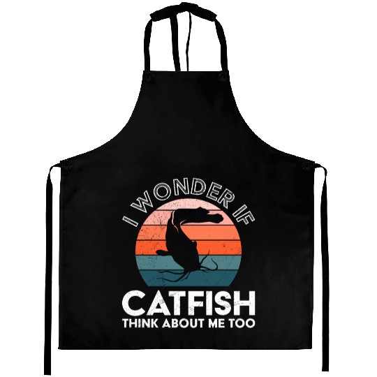 Fish Hunt Wonder if Catfish think about me Fishing Aprons