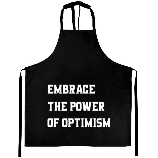 Embrace the power of optimism,POSITIVE QUOTES Aprons