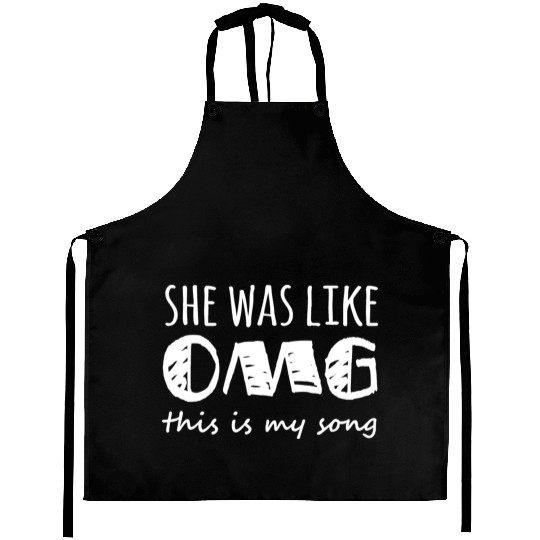 She Was Like Omg This Is My Song Aprons