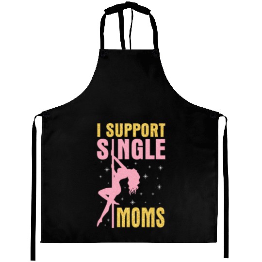 Dancing I Support Single Moms Happy To Me You Aprons