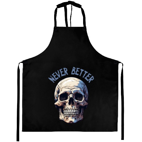 Never Better Skeleton Funny Halloween Skull Aprons