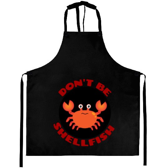 Don t Be Shellfish Crab Pun Aprons