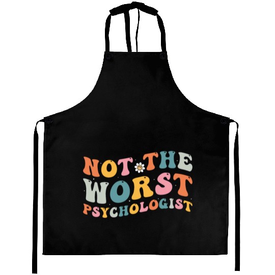 Not The Worst Psychologist - Humor Gift For Aprons