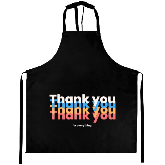 Thank You For Everything Aprons